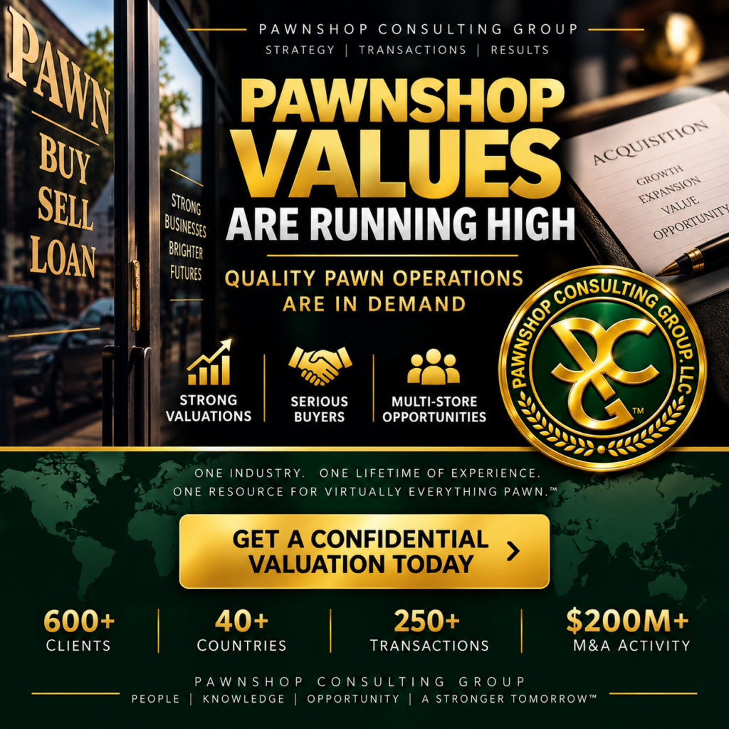 Pawnshop valuations are reaching historic levels as acquisition demand for quality pawn operations continues to grow.