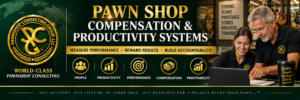 Pawn shop compensation and productivity systems from Pawnshop Consulting Group